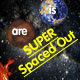 SUPER Spaced Out